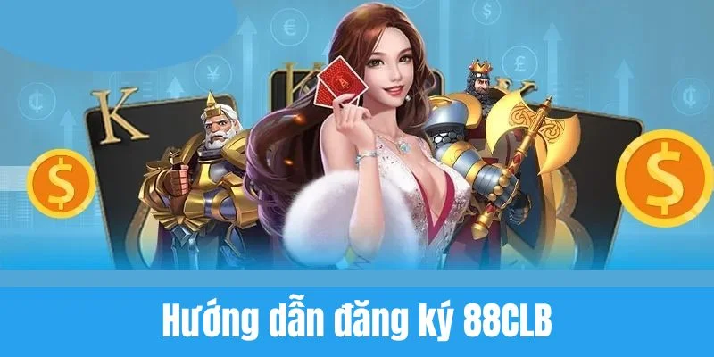 Đăng ký 88CLB dễ dàng với 3 bước đơn giản